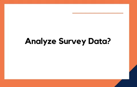 How to Analyze Survey Data – A Step-by-Step Guide